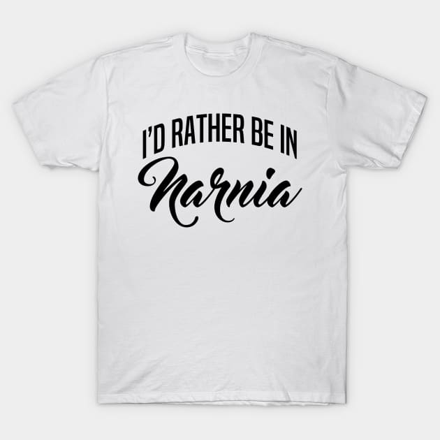 I'd Rather Be In Narnia T-Shirt by DreamsofTiaras